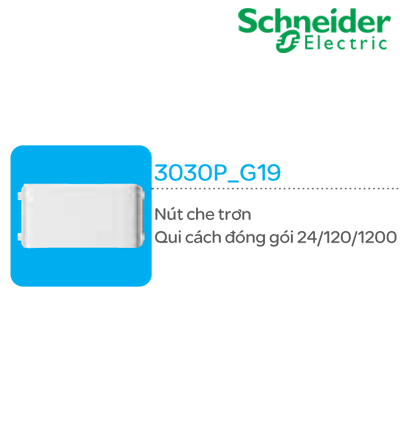 NÚT CHE TRƠN SCHNEIDER 3030P_G19